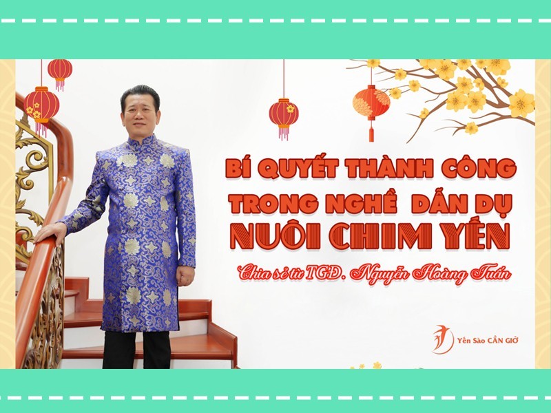 Thầy Tuấn chia sẻ bí quyết thành công ngành yến